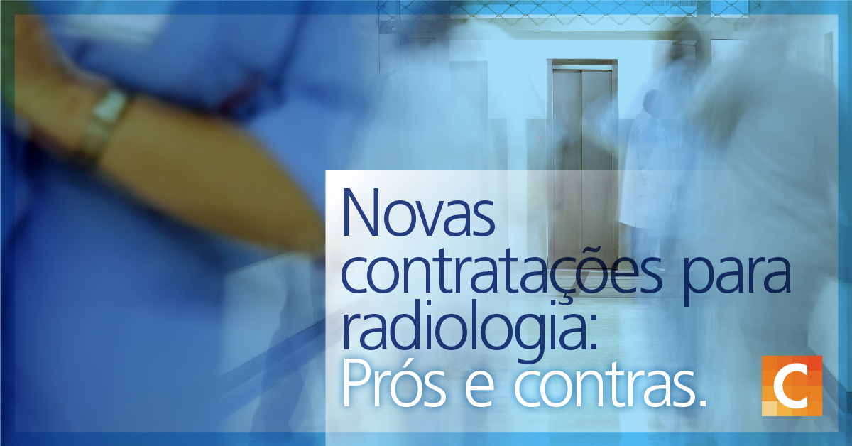 imagem de médicos / enfermeiros correndo em um corredor médico em segundo plano com o texto "Novas contratações para radiologia: prós e contras"
